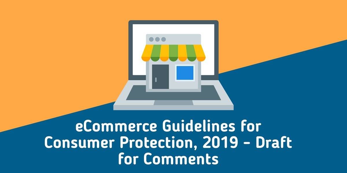 Salient Features of the Proposed E-Commerce Guidelines for Consumer Protection