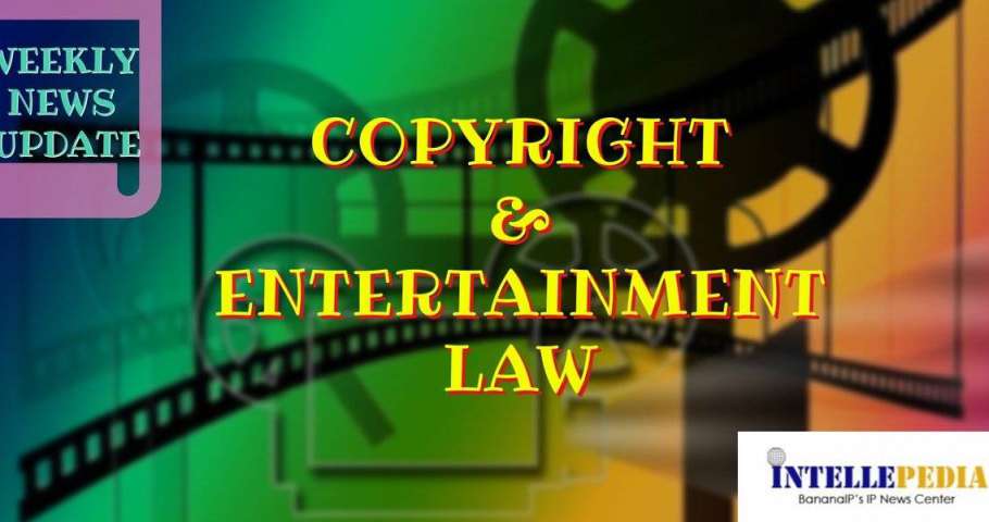 Copyright and Entertainment Law News