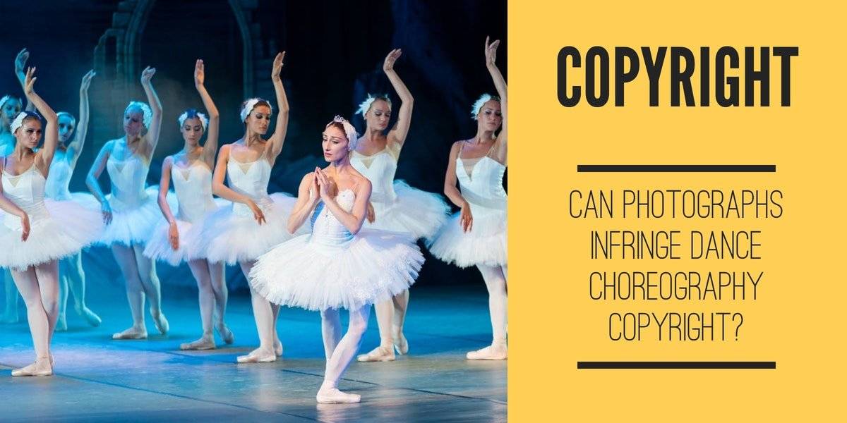 Can Photographs infringe Dance Choreography Copyright?