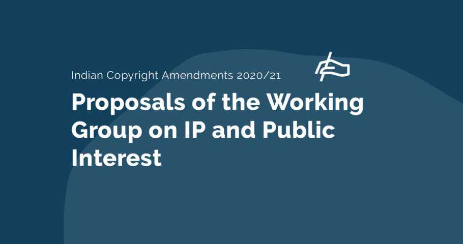 Indian Copyright Amendments 2020/21- Proposals of the Working Group on IP and Public Interest