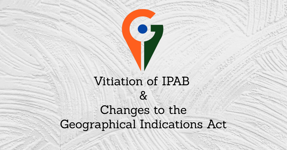 Vitiation of IPAB & consequences on the the GI Act