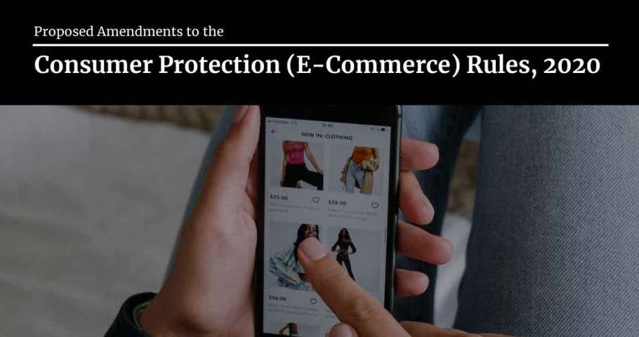 Consumer Protection (E-Commerce) Rules, 2020 – Proposed Amendments (2021)
