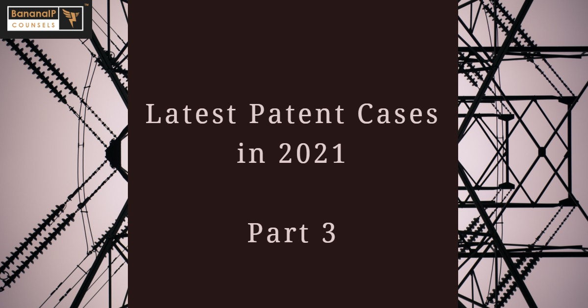 Latest Patent Cases - Part 3