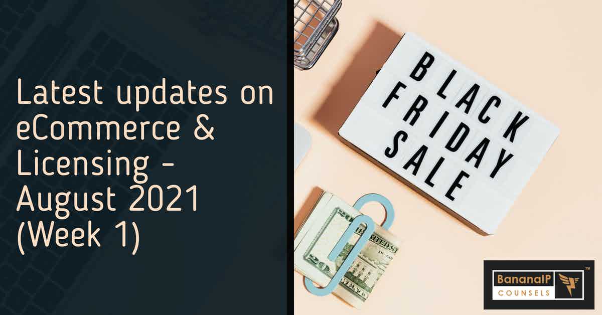Latest updates on eCommerce & Licensing - August 2021 (Week 1)