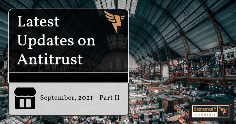 Latest Updates on Antitrust - September, 2021 - Part II