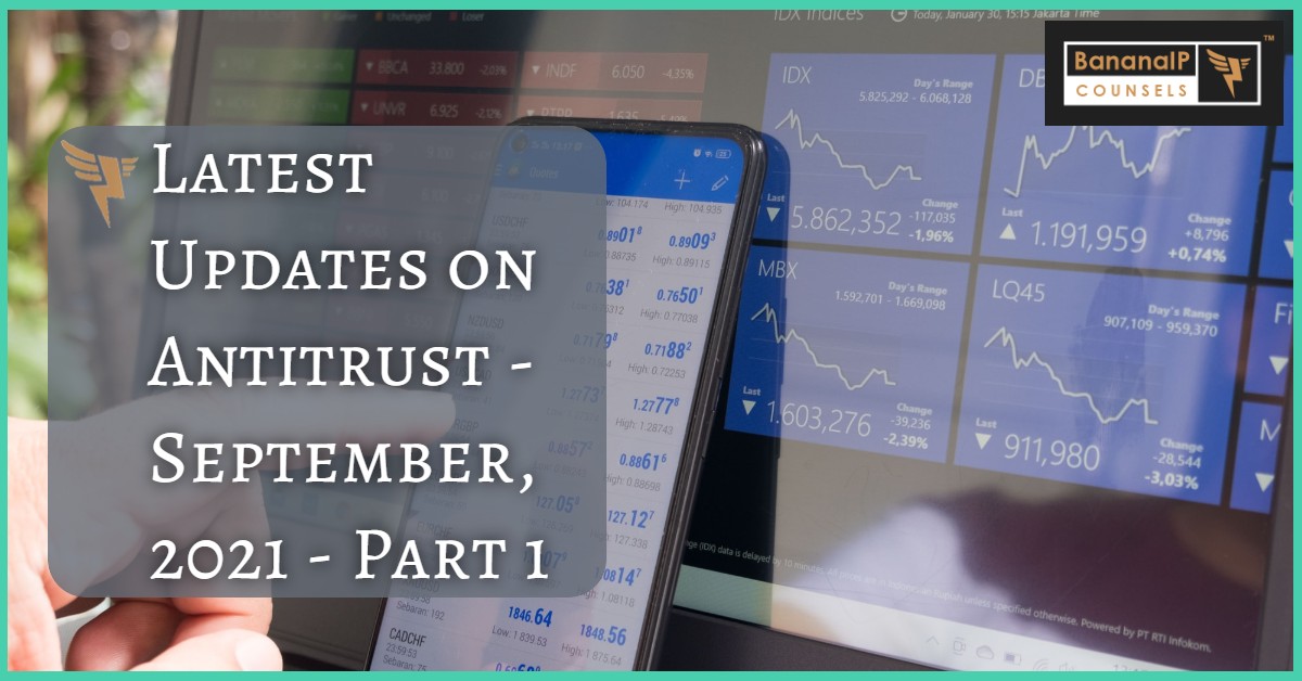 Latest Updates on Antitrust - September, 2021 - Part 1