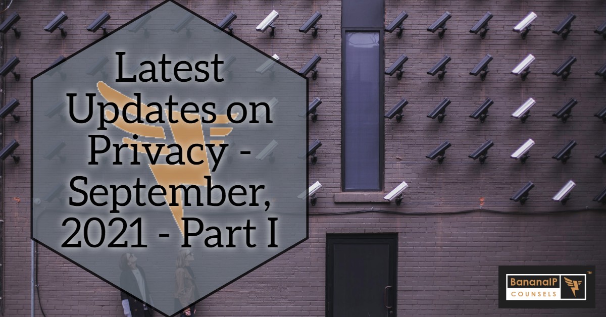 Latest Updates on Privacy - September, 2021 - Part 1