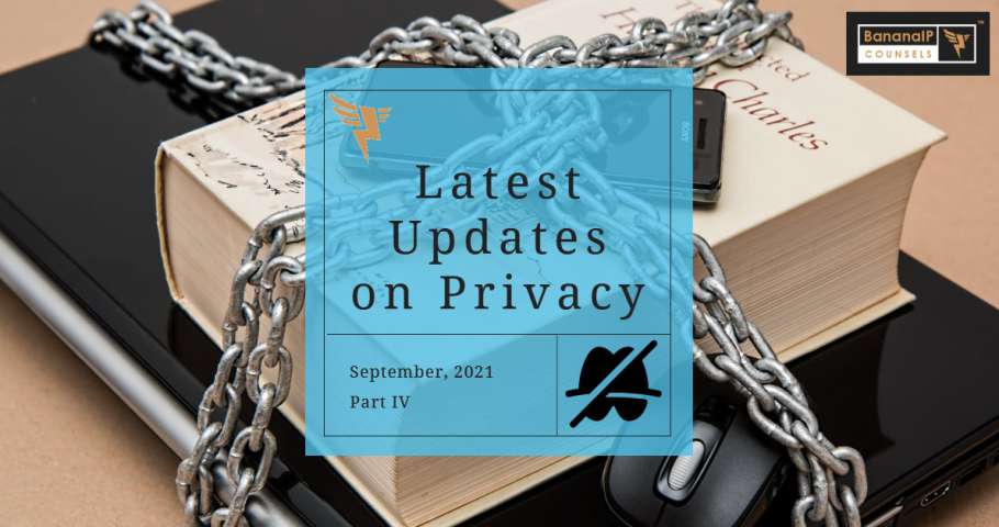 Latest Updates on Privacy - September, 2021 - Part IV