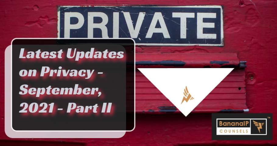Latest Updates on Privacy - September, 2021 - Part II