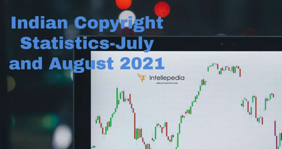 Indian Copyright Statistics-July and August 2021