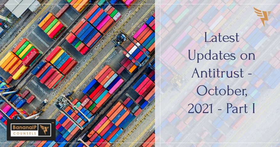 Latest Updates on Antitrust - October, 2021 - Part I