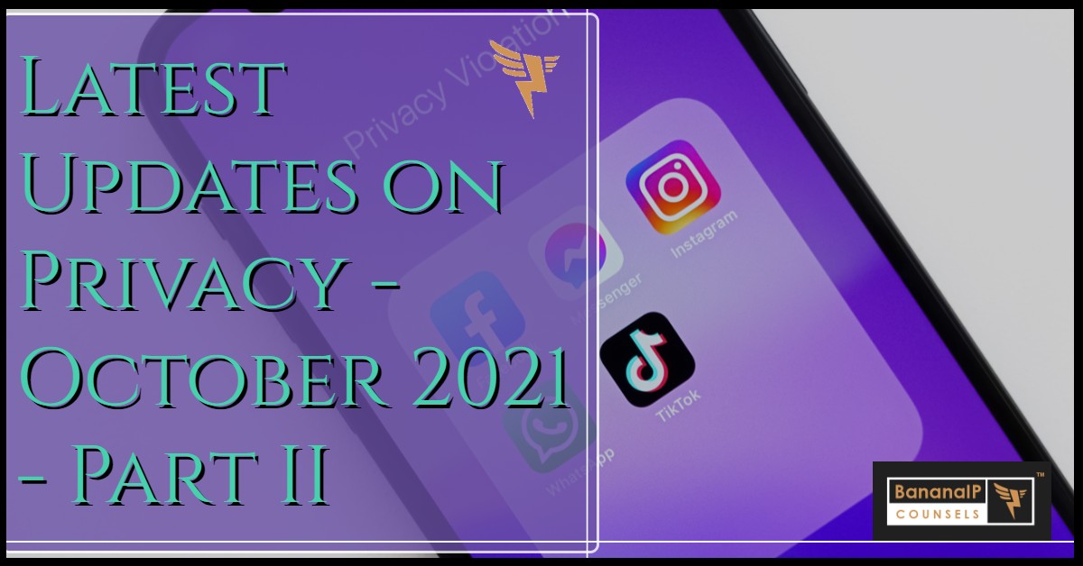 Latest Updates on Privacy - October 2021 - Part II