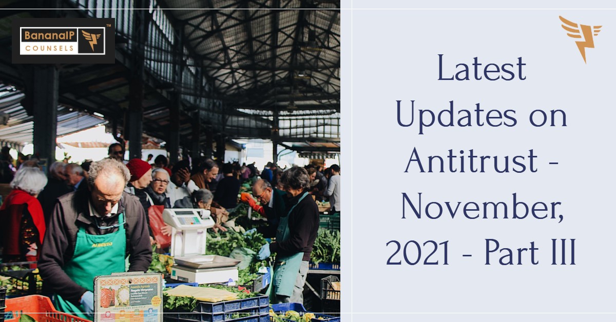 Latest Updates on Antitrust - November, 2021 - Part III