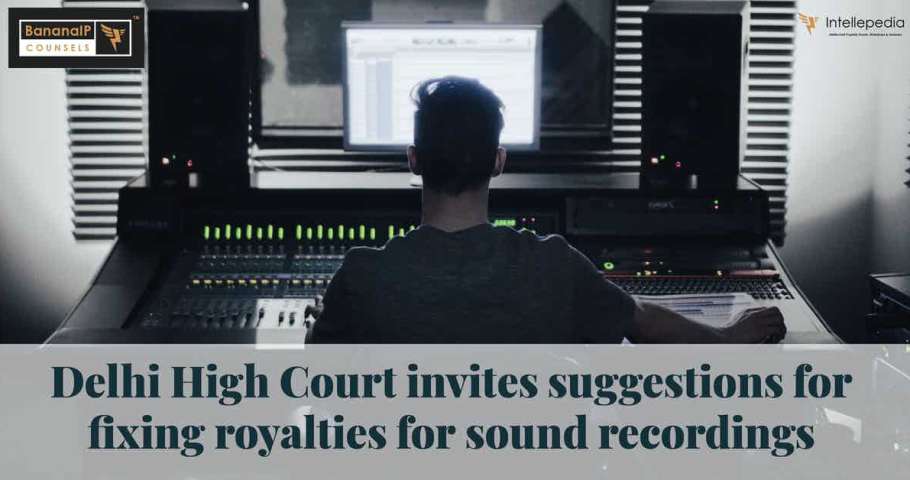 Featured Image for the blogpost on "Delhi High Court invites suggestions for fixing royalties for sound recordings"