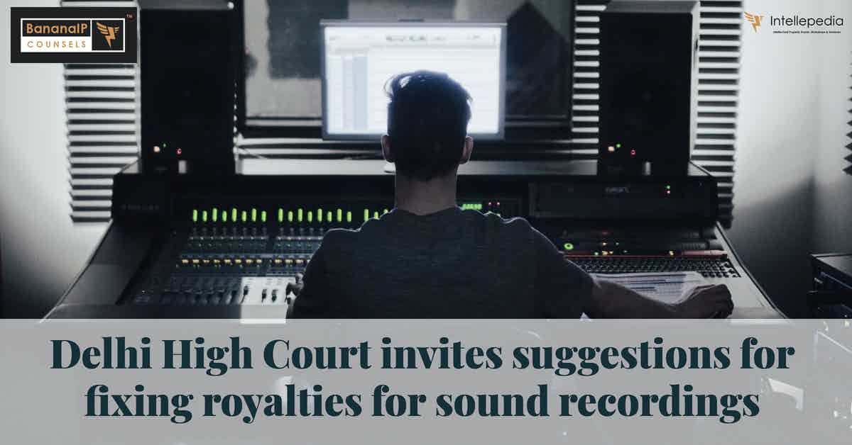 Featured Image for the blogpost on "Delhi High Court invites suggestions for fixing royalties for sound recordings"