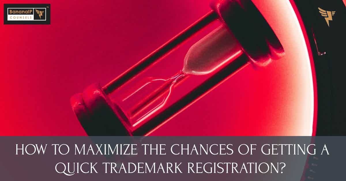 Featured Image for Blogpost on "How to maximize the chances of getting a quick trademark registration ?"