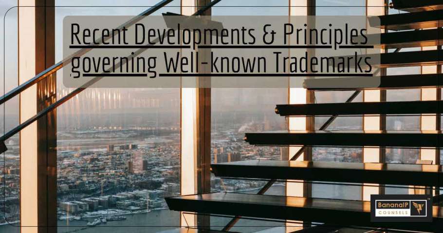 Featured Image alongwith blogpost on "Recent Developments & Principles governing Well-known Trademarks"