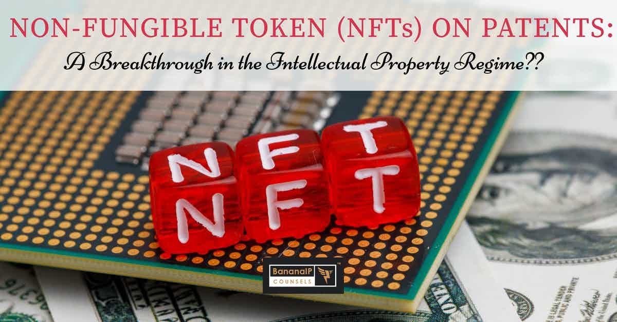 Image accompanying blogpost on "NON-FUNGIBLE TOKEN (NFTs) ON PATENTS: A BREAKTHROUGH IN THE INTELLECTUAL PROPERTY-REGIME?"