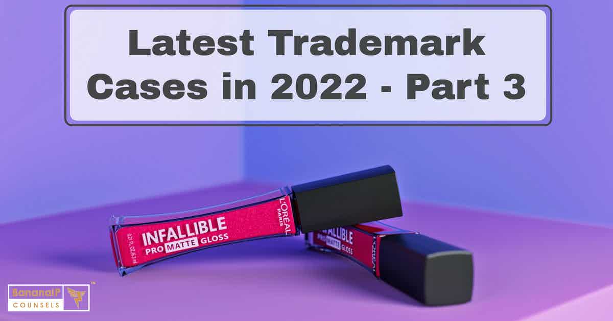 Image for Latest Trademark Cases in 2022 - Part 3