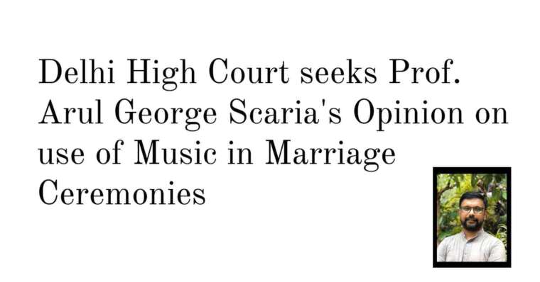 Delhi High Court seeks Prof. Arul George Scaria's Opinion on use of Music in Marriage Ceremonies
