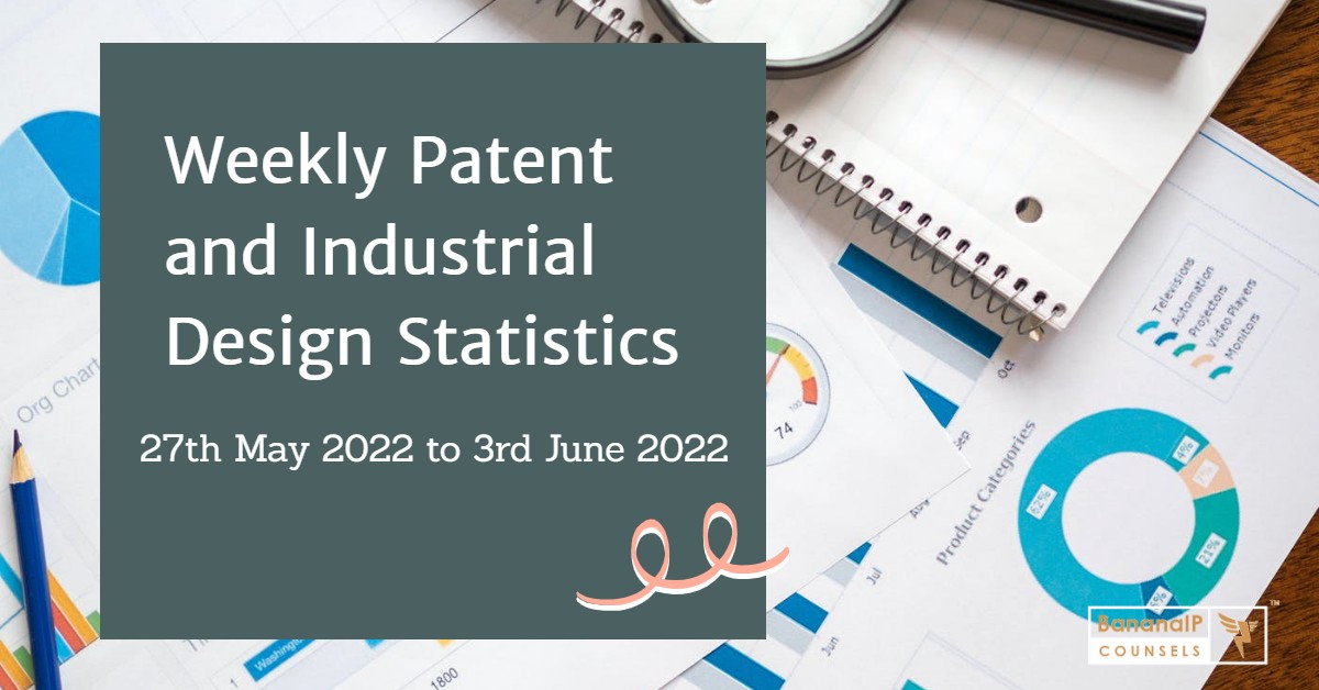 Weekly Patent Statistics- 27th May 2022 to 3rd June 2022
