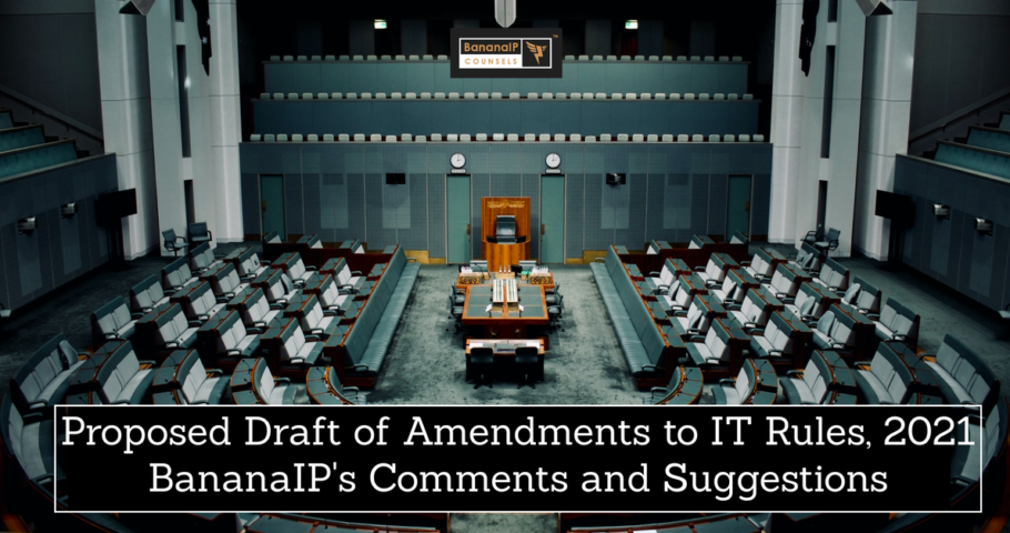 Proposed Draft of Amendments to IT Rules, 2021 - BananaIP's Comments and Suggestions