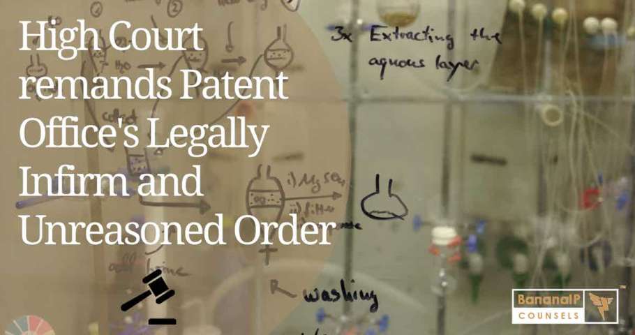 High Court remands Patent Office's Legally Infirm and Unreasoned Order