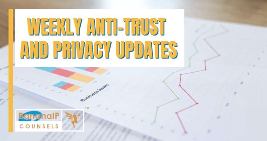 Weekly Anti-Trust and Privacy Updates