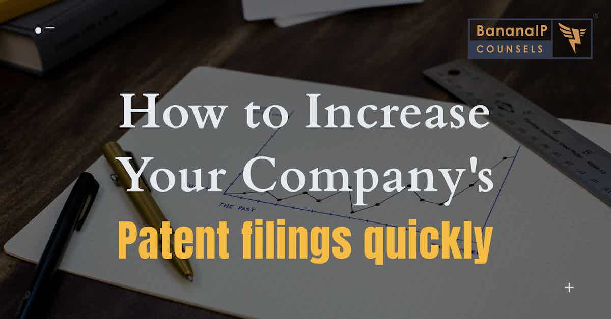 How to increase your company's Patent filings quickly