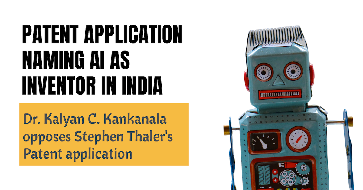 Patent Application Naming AI as Inventor in India - Dr. Kalyan C. Kankanala opposes Stephen Thaler's Patent application.