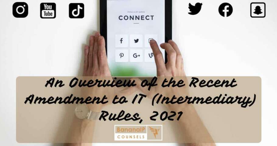 An overview of the recent amendment to IT (Intermediary) Rules, 2021