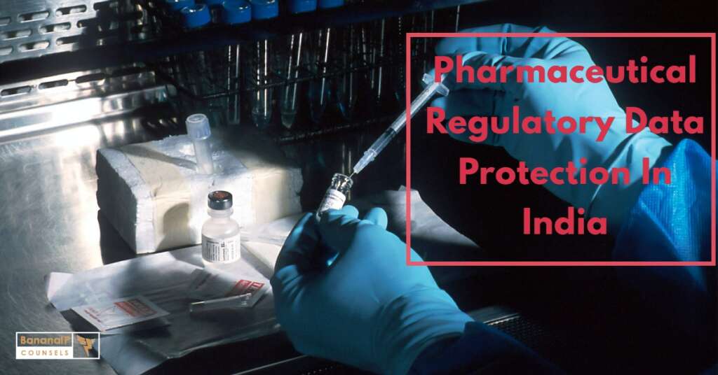 Pharmaceutical Regulatory Data Protection in India