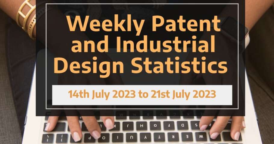 Image featuring Weekly Patent and Industrial Design Statistics – 14th July 2023 to 21st July 2023