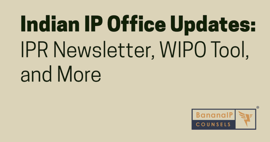 Indian IP Office Updates IPR Newsletter, WIPO Tool, and More