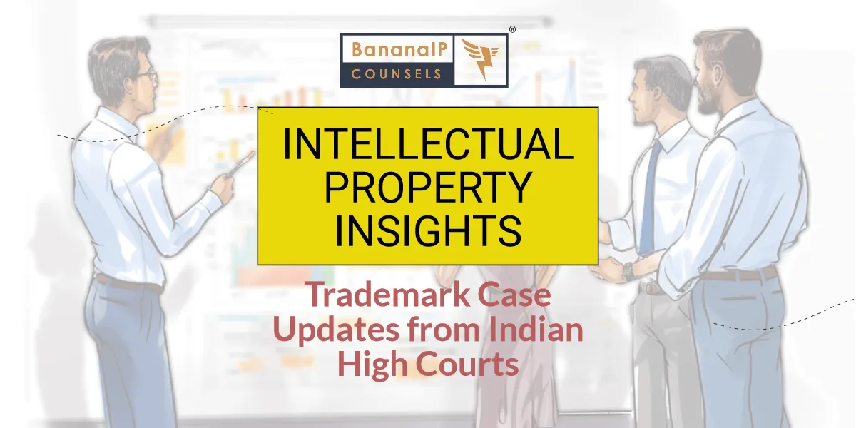 Intellectual Property Insights Trademark Case Updates from Indian High Courts