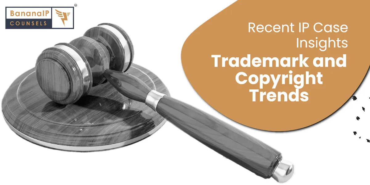 Recent IP Case Insights - Trademark and Copyright Trends