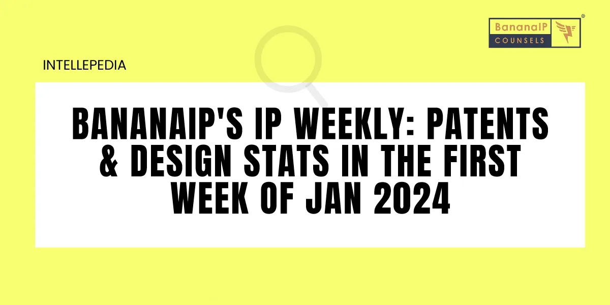 BananaIP's IP Weekly Patents & Design Stats in the First Week of Jan 2024