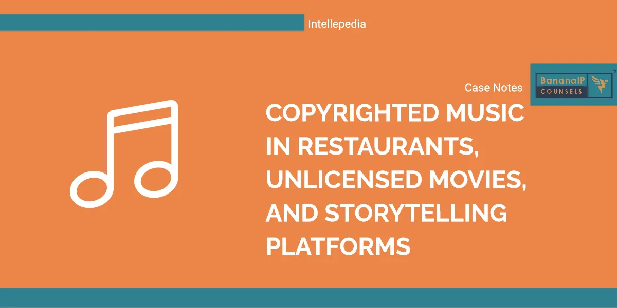 Copyrighted Music in Restaurants, Unlicensed Movies, and Storytelling Platforms