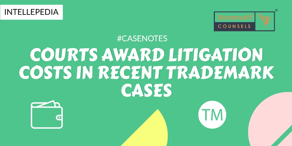 Courts Award Litigation Costs In Recent Trademark Cases