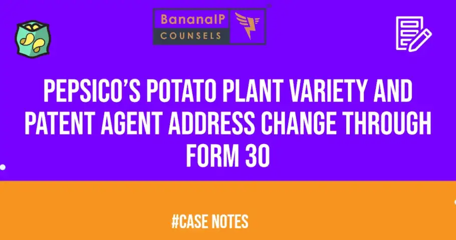 PepsiCo’s Potato Plant Variety and Patent Agent Address Change through Form 30