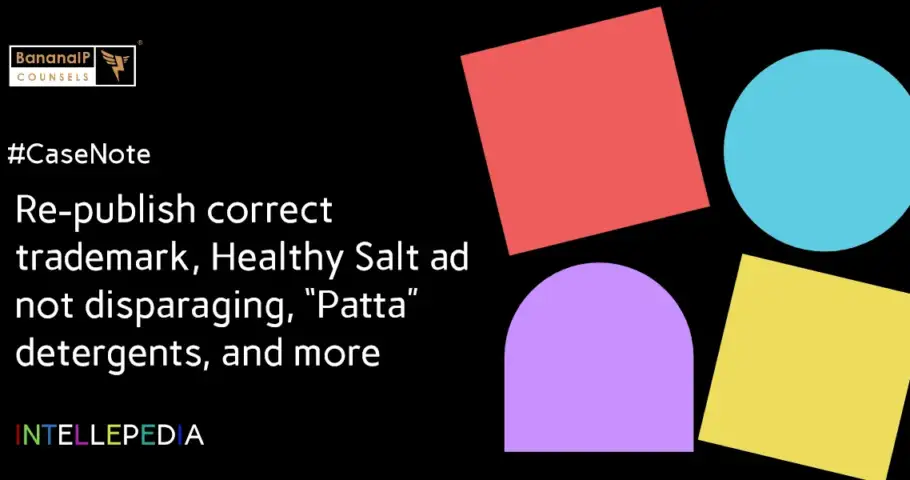 Re-publish correct trademark, Healthy Salt ad not disparaging, “Patta” detergents, and more