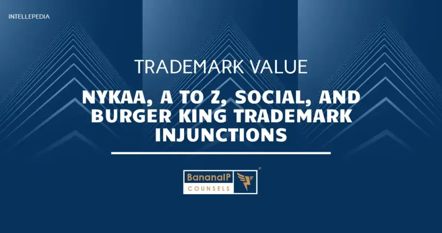 Trademark Value - NYKAA, A to Z, Social, and Burger King Trademark Injunctions