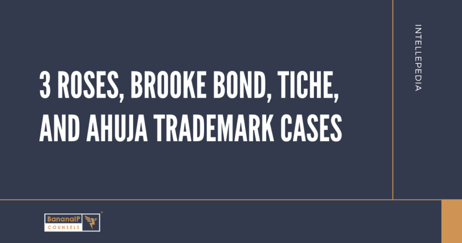3 Roses, Brooke Bond, Tiche, and Ahuja Trademark Cases