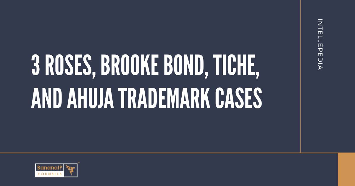 3 Roses, Brooke Bond, Tiche, and Ahuja Trademark Cases
