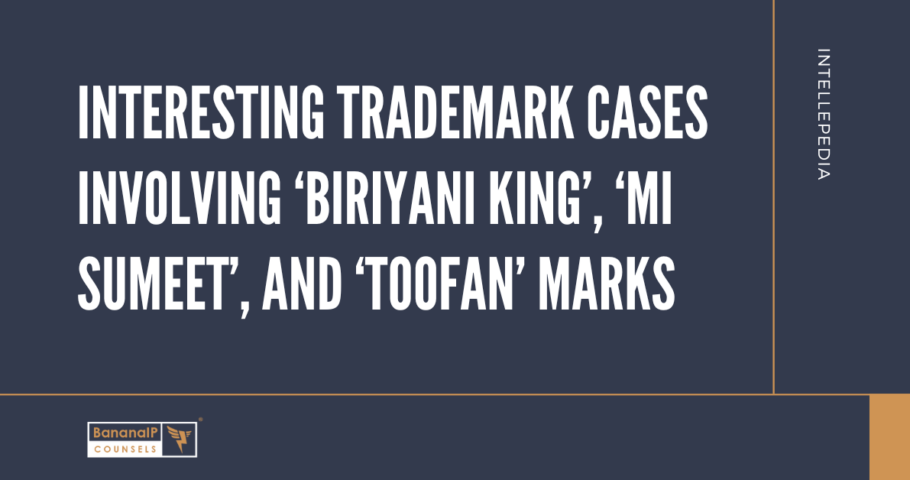 Interesting Trademark Cases involving ‘Biriyani King’, ‘MI Sumeet’, and ‘Toofan’ Marks