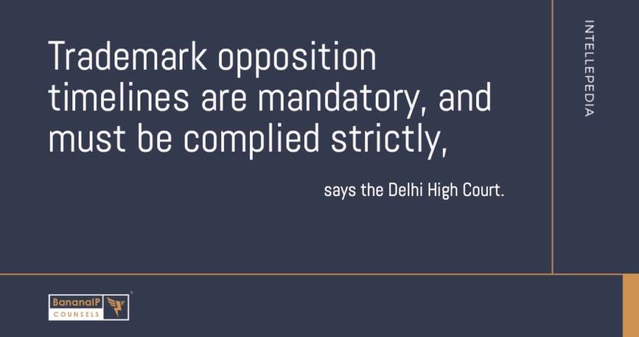 Image accompanying blogpost on " Trademark opposition timelines are mandatory, and must be complied strictly, says the Delhi High Court"