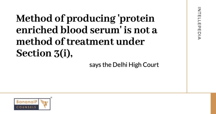 Image accompanying blogpost on "Method of producing 'protein enriched blood serum' is not a method of treatment under Section 3(i), says the Delhi High Court"
