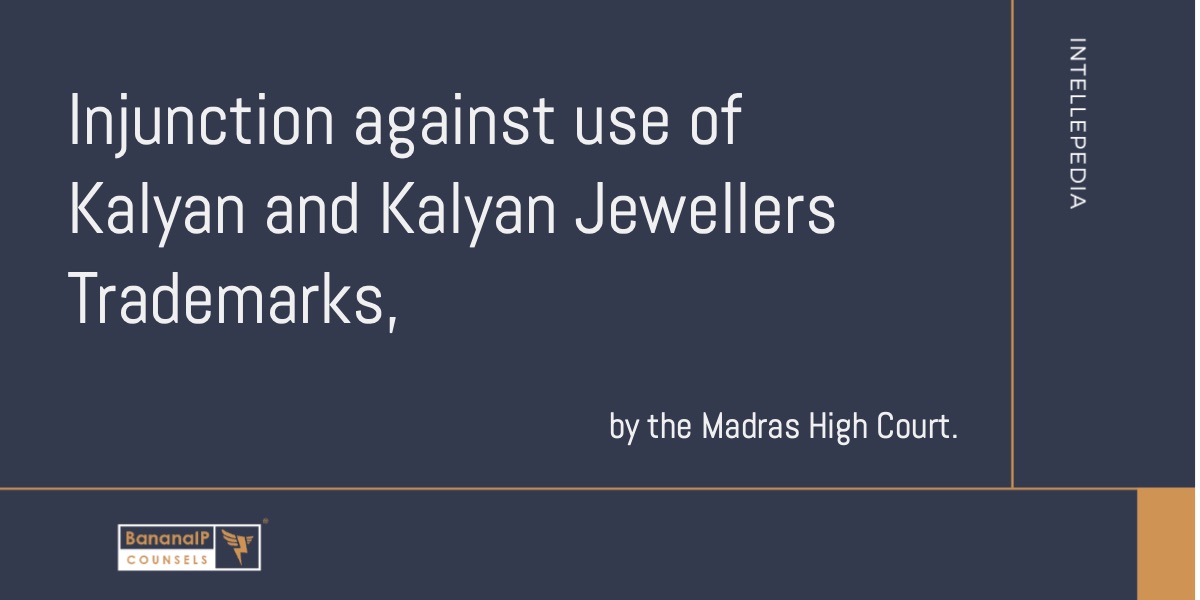 Image accompanying blogpost on "Injunction against use of Kalyan and Kalyan Jewellers Trademarks"