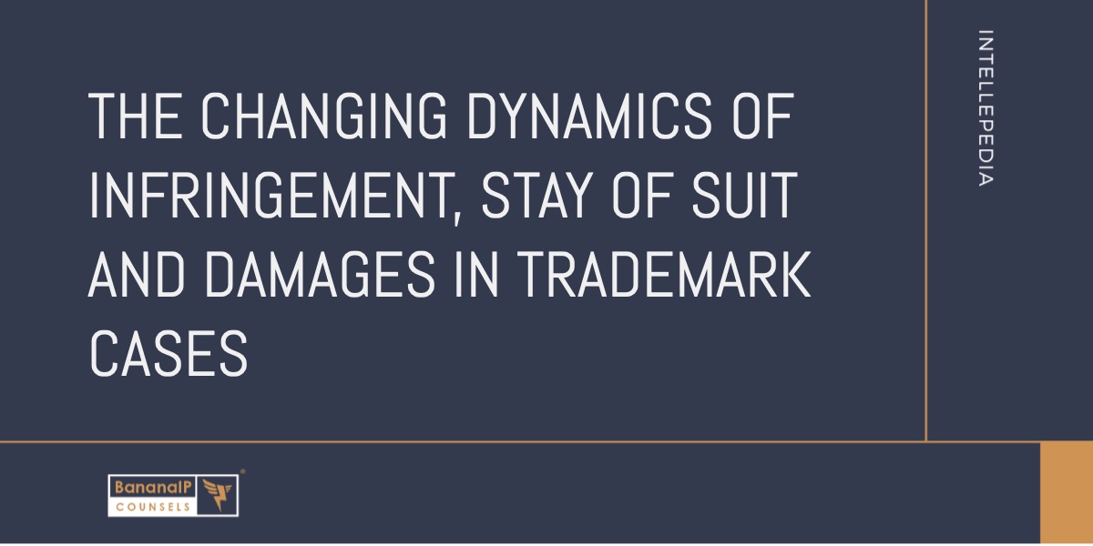 Image accompanying blogpost on "THE CHANGING DYNAMICS OF INFRINGEMENT, STAY OF SUIT AND DAMAGES IN TRADEMARK CASES"