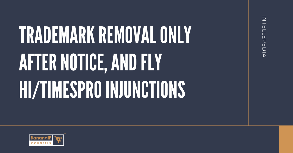 Trademark removal only after notice, and Fly Hi/Timespro Injunctions